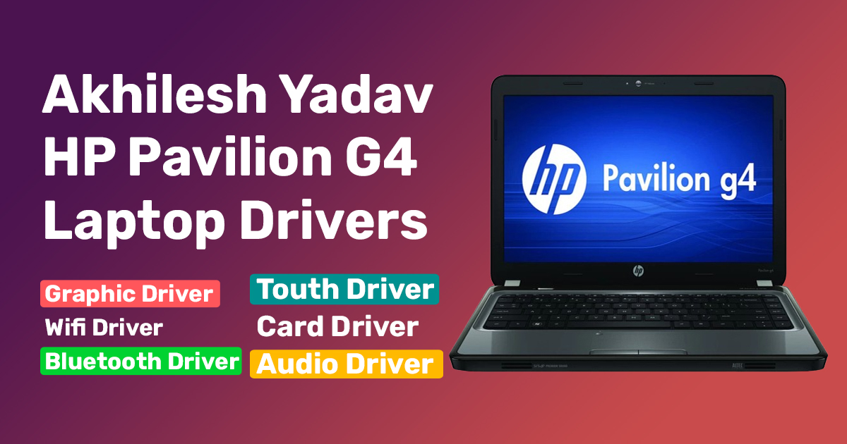 Akhilesh Yadav HP Pavilion G4 Laptop Drivers